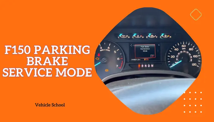 F150 Parking Brake Service Mode: Rundown On How It Works