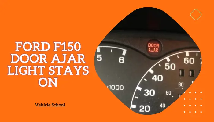 Ford F150 Door Ajar Light Stays On: 4 Ways To Turn It Off