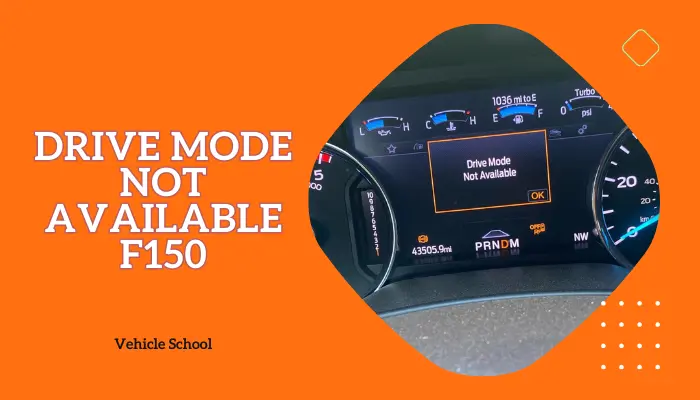 Drive Mode Not Available F150: 6 Ways To Get It Back