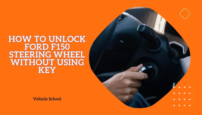 Ford F150 Steering Wheel Locked: Best Ways To Unlock It